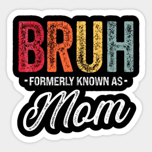 Bruh-Formerly-Known-As-Mom Sticker